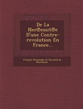 Knjiga de La NEC Essit E D'Une Contre-Revolution En France... Francois Dominique De Reynaud De Montlo