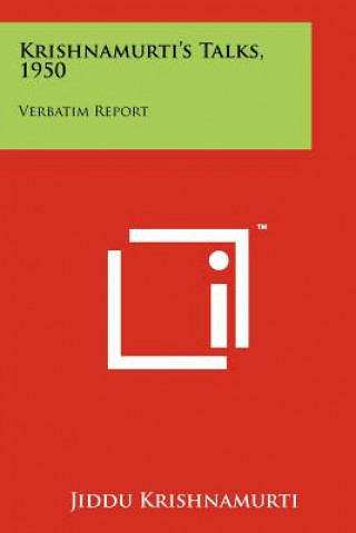 Carte Krishnamurti's Talks, 1950: Verbatim Report Jiddu Krishnamurti