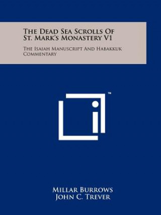 Book The Dead Sea Scrolls Of St. Mark's Monastery V1: The Isaiah Manuscript And Habakkuk Commentary Millar Burrows