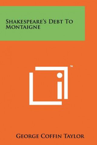 Kniha Shakespeare's Debt To Montaigne George Coffin Taylor