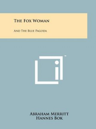 Carte The Fox Woman: And The Blue Pagoda Abraham Merritt