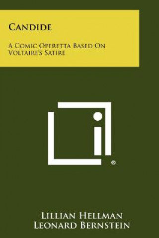Könyv Candide: A Comic Operetta Based On Voltaire's Satire Lillian Hellman