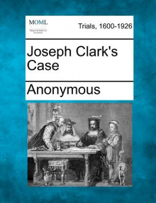 Knjiga Joseph Clark's Case Anonymous
