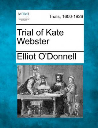 Kniha Trial of Kate Webster Elliot O'Donnell