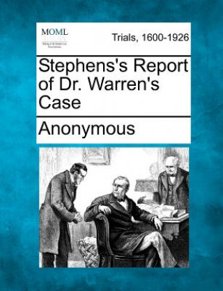 Kniha Stephens's Report of Dr. Warren's Case Anonymous