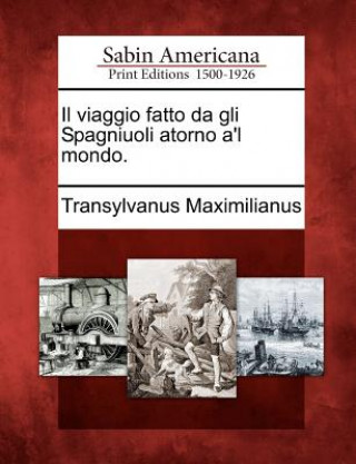 Carte Il Viaggio Fatto Da Gli Spagniuoli Atorno A'l Mondo. Transylvanus Maximilianus