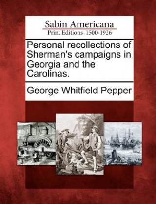 Książka Personal Recollections of Sherman's Campaigns in Georgia and the Carolinas. George Whitfield Pepper