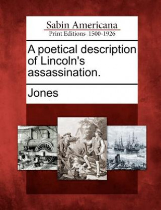 Livre A Poetical Description of Lincoln's Assassination. Jones