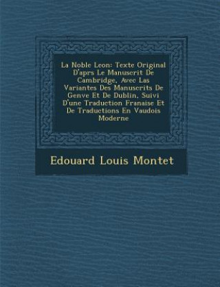 Kniha La Noble Le on: Texte Original D'Apr S Le Manuscrit de Cambridge, Avec Las Variantes Des Manuscrits de Gen Ve Et de Dublin, Suivi D'Un Edouard Louis Montet