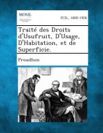 Könyv Traite Des Droits D'Usufruit, D'Usage, D'Habitation, Et de Superficie. Proudhon