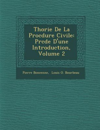 Carte Th Orie de La Proc Dure Civile: PR C D E D'Une Introduction, Volume 2 Pierre Boncenne