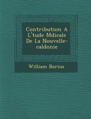 Książka Contribution A L' Tude M Dicale de La Nouvelle-Cal Donie William Borius