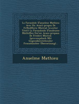 Könyv La Farandole D'Anselme Mathieu Avec Un Avant-Propos de Fr Ed Eric Mistral: (Zweiter Titel: ) La Farandoulo D'Ansleume Mathi Eu Em'un Avans-Prepaus de Anselme Mathieu