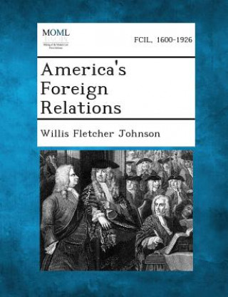 Carte America's Foreign Relations Willis Fletcher Johnson