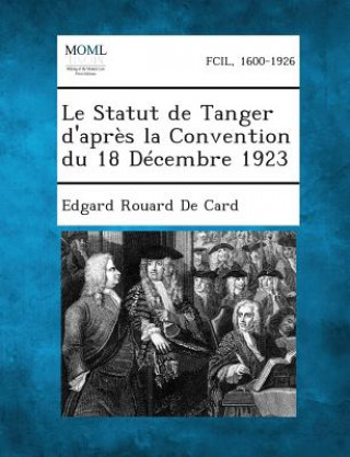 Книга Le Statut de Tanger D'Apres La Convention Du 18 Decembre 1923 Edgard Rouard De Card