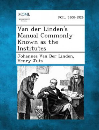 Carte Van Der Linden's Manual Commonly Known as the Institutes Johannes Van Der Linden