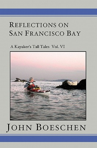 Książka Reflections on San Francisco Bay: A Kayaker' Tall Tales John Boeschen