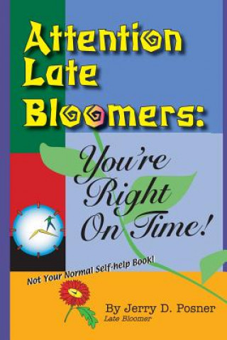 Kniha Attention Late Bloomers: You're Right on Time Jerry D Posner