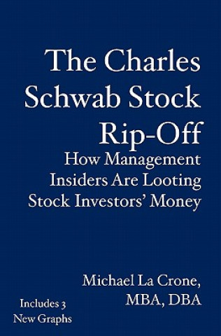 Knjiga The Charles Schwab Stock Rip-Off: How Management Insiders Are Looting Stock Investors' Money Michael La Crone