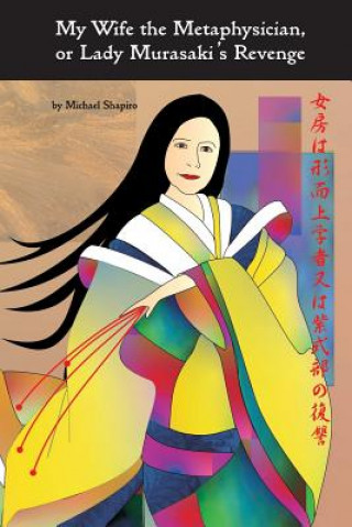 Kniha My Wife the Metaphysician, or Lady Murasaki's Revenge Michael Shapiro