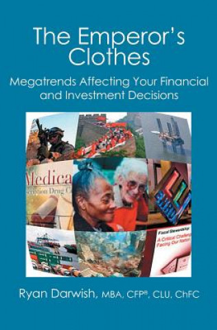 Kniha The Emperor's Clothes: Megatrends Affecting Your Financial and Investment Decisions Ryan Darwish Mba