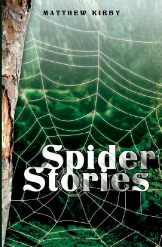 Book Spider Stories Matthew Kirby