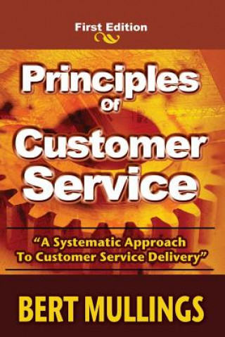 Könyv Principles of Customer Service: A System's Approach to Customer Service Delivery Bert Mullings