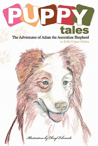 Knjiga Puppy Tales: The Adventures of Adam the Australian Shepherd Kelly Carper Polden