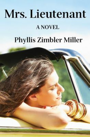 Könyv Mrs. Lieutenant: A Women's Friendship Novel Phyllis Zimbler Miller
