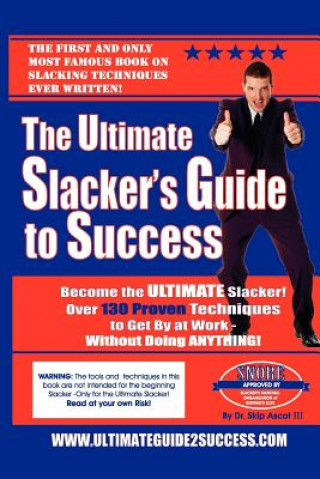 Könyv The Ultimate Slacker's Guide to Success: Over a 140 sure-fire ways to get by at work without doing anything Skip Ascot