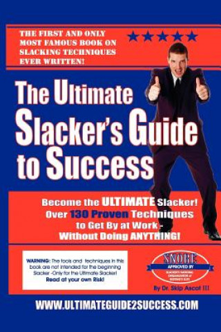 Książka The Ultimate Slacker's Guide to Success: Over a 140 sure-fire ways to get by at work without doing anything Skip Ascot