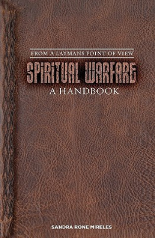 Kniha Spiritual Warfare: A Handbook: From A Layman's Point Of View Sandra Rone Mireles