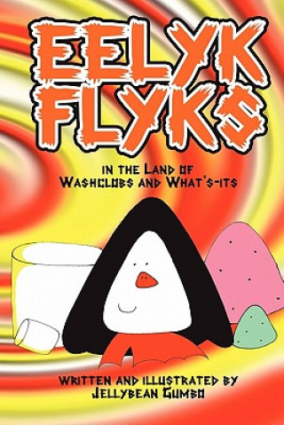 Libro Eelyk Flyks in the land of Washclobs and Whats-its Jellybean Gumbo