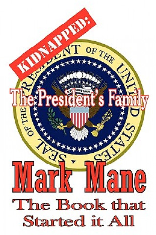 Книга Kidnapped: The President's Family Mark Mane