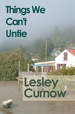 Kniha Things We Can't Untie Lesley Curnow