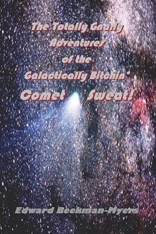 Βιβλίο The Totally Gnarly Adventures Of The Galactically Bitchin' Comet Sweat! Edward Beekman-Myers