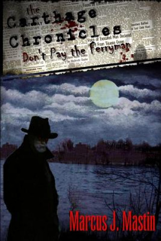 Książka The Carthage Chronicles: Don't Pay The Ferryman Marcus Mastin