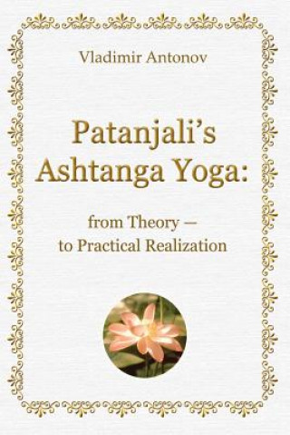 Book Patanjali's Ashtanga Yoga: From Theory - To Practical Realization Vladimir Antonov