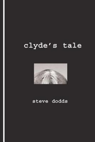 Knjiga Clyde's Tale Steve Dodds