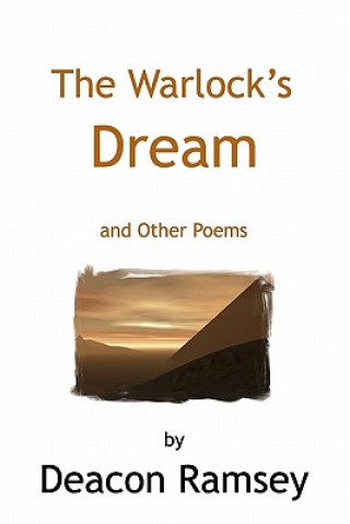 Carte The Warlock's Dream: And Other Poems Deacon Ramsey