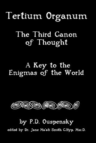 Carte Tertium Organum: The Third Canon Of Thought, A Key To The Enigmas Of The World P D Ouspensky