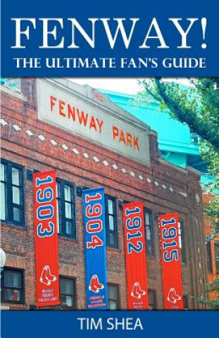 Βιβλίο Fenway!: The Ultimate Fan's Guide Tim Shea