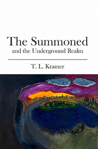 Kniha The Summoned: and the Underground Realm T L Kramer