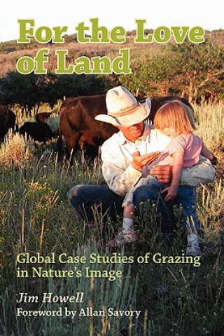Kniha For the Love of Land: Global Case Studies of Grazing in Nature's Image Jim Howell