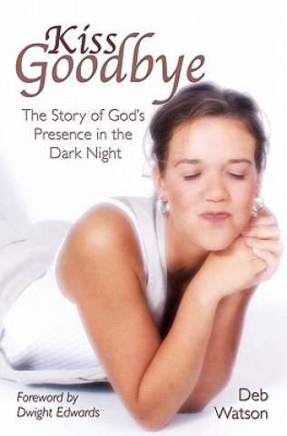 Buch Kiss Goodbye: The Story of God's Presence in the Dark Night Deb Watson