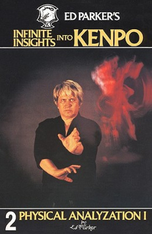 Kniha Ed Parker's Infinite Insights Into Kenpo: Physical Anaylyzation I Ed Parker