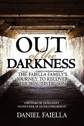 Knjiga Out of the Darkness: The Faiella Family's Journey to Recover their Autistic Son Daniel Faiella