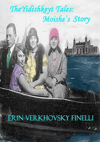 Kniha The Yidishkeyt Tales: Moishe's Story Erin Verkhovsky Finelli