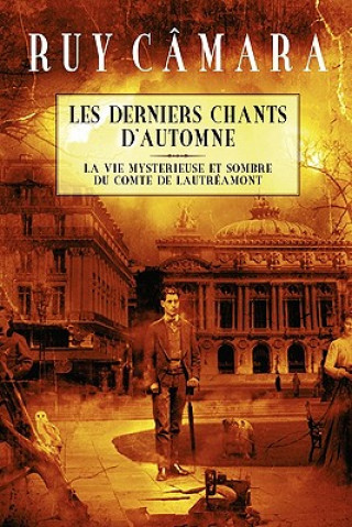 Carte Les Derniers Chants d'Automne: La vie mystérieuse et sombre du Comte de Lautréamont Alejandro Colucci