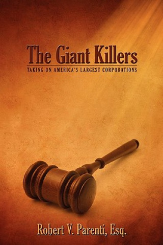 Könyv The Giant Killers: Taking on America's Largest Corporations Robert V Parenti